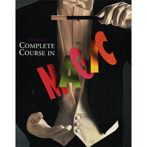 Complete Course in Magic by Mark Wilson